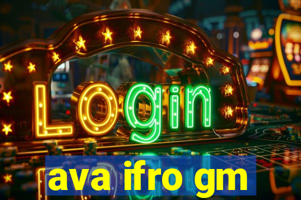 ava ifro gm